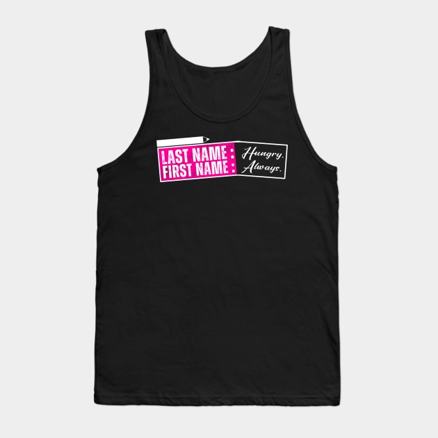 Always Hungry - Funny food lover pun Tank Top by Horisondesignz